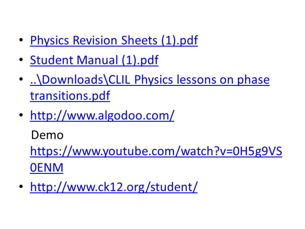 Physics Revision Sheets (1).pdf Student Manual (1).pdf ..DownloadsCLIL Physics lessons on phase transitions.pdf http://www.algodoo.com/